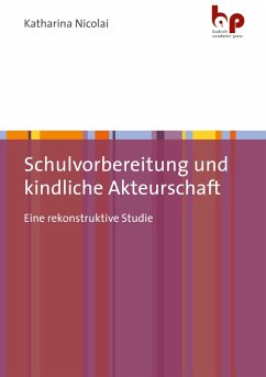 Schulvorbereitung und kindliche Akteurschaft (eBook, PDF) - Nicolai, Katharina