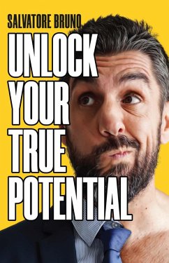 Unlock Your True Potential (eBook, ePUB) - Bruno, Salvatore