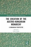 The Creation of the Austro-Hungarian Monarchy (eBook, PDF)