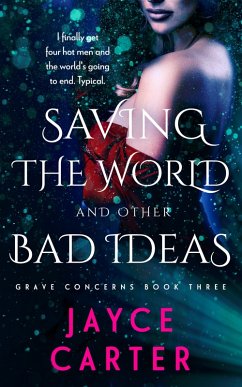 Saving the World and Other Bad Ideas (eBook, ePUB) - Carter, Jayce