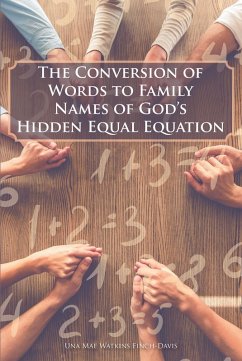 The Conversion of Words to Family Names of God's Hidden Equal Equation (eBook, ePUB) - Watkins Finch-Davis, Una Mae