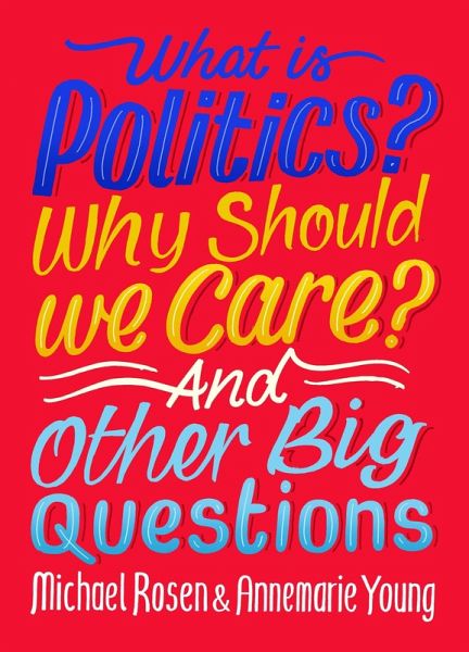 What Is Politics? Why Should we Care? And Other Big Questions (eBook, ePUB)