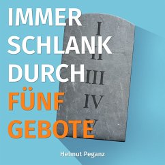 Immer Schlank durch fünf Gebote (MP3-Download) - Peganz, Helmut