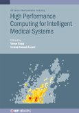 High Performance Computing for Intelligent Medical Systems (eBook, ePUB)