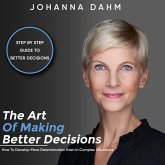 The Art of Making Better Decisions. How to Develop More Determination Even in Complex Situations (MP3-Download)