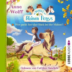Wer packt hier das Glück bei der Mähne? / Die Schule der kleinen Ponys Bd.3 (MP3-Download) - Wolff, Anne