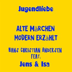 Jugendliebe - alte Märchen modern erzählt - Hans Christian Andersen (MP3-Download) - der Christ, Jens; SonShine, Isa