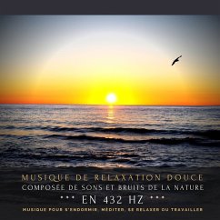 Musique de relaxation douce composée de sons et bruits de la nature en 432Hz (MP3-Download) - Thiers, Dr. Jeffrey