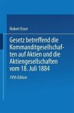 Gesetz betreffend die Kommanditgesellschaften auf Aktien und die Aktiengesellschaften vom 18. Juli 1884 (eBook, PDF)