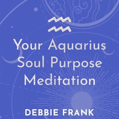Your Aquarius Soul Purpose Meditation (MP3-Download) - Frank, Debbie