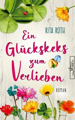 Ein Glückskeks zum Verlieben - Roth, Rita