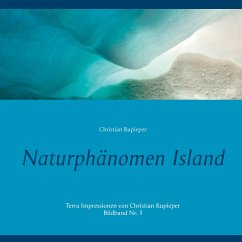Naturphänomen Island - Rupieper, Christian