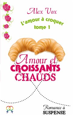 Amour et Croissants Chauds (eBook, ePUB) - Vox, Alex