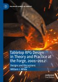 Tabletop RPG Design in Theory and Practice at the Forge, 2001¿2012