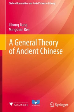 A General Theory of Ancient Chinese - Jiang, Lihong;Ren, Mingshan