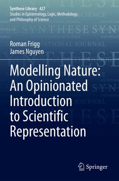 Modelling Nature: An Opinionated Introduction to Scientific Representation - Frigg, Roman;Nguyen, James