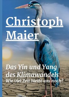 Das Yin und Yang des Klimawandels - Maier, Christoph