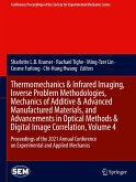 Thermomechanics & Infrared Imaging, Inverse Problem Methodologies, Mechanics of Additive & Advanced Manufactured Materials, and Advancements in Optical Methods & Digital Image Correlation, Volume 4