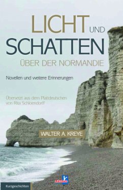 Licht und Schatten über der Normandie - Kreye, Walter A.