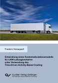 Entwicklung eines Kostenkalkulationsmodells für LKW-Ladungsverkehre unter Verwendung des Time-Driven Activity-Based Costing