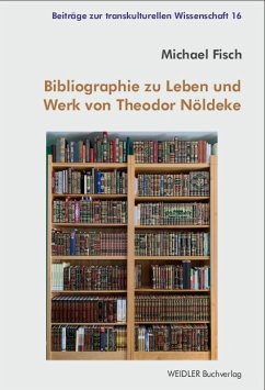 Bibliographie zu Leben und Werk von Theodor Nöldeke - Michael Fisch