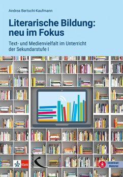 Literarische Bildung: neu im Fokus - Bertschi-Kaufmann, Andrea