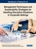 Handbook of Research on Management Techniques and Sustainability Strategies for Handling Disruptive Situations in Corporate Settings