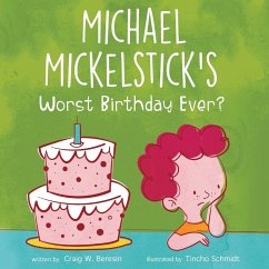 Michael Mickelstick's Worst Birthday Ever? - Beresin, Craig W.