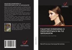 FA¿SZYWE DONIESIENIA O PRZEST¿PSTWACH NA TLE SEKSUALNYM - Camargo Hernández, David Francisco