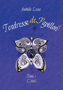 Tendresse de Papillon - Tome I: L'éveil - Luna, Isabelle