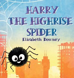 Harry the Highrise Spider - Downey, Elizabeth