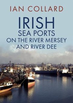 Irish Sea Ports on the River Mersey and River Dee - Collard, Ian