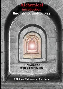 Alchemical introduction through the middle way - Philosophe Par Le Feu, Philomène