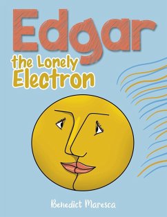 Edgar the Lonely Electron - Benedict Maresca