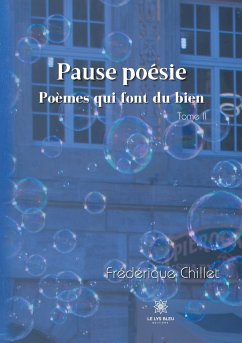 Pause poésie - Tome II: Poèmes qui font du bien - Chillet, Frédérique