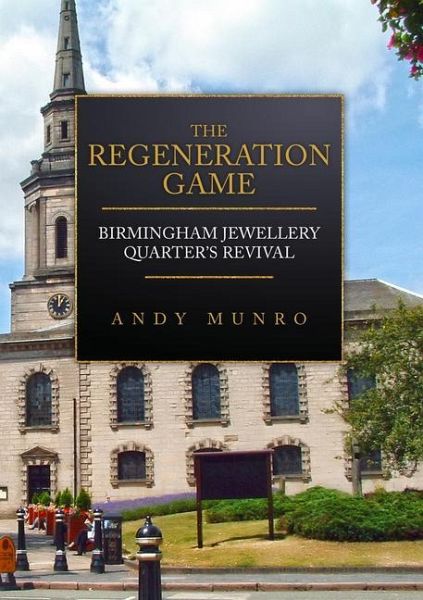 The Regeneration Game: Birmingham Jewellery Quarter's Revival The Regeneration Game: Birmingham Jewellery Quarter's Revival