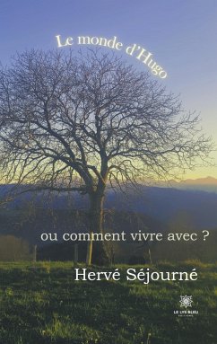 Le monde d'Hugo: ou comment vivre avec ? - Séjourné, Hervé