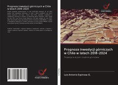 Prognoza inwestycji górniczych w Chile w latach 2018-2024 - Espinosa G., Luis Antonio