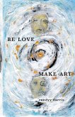 Be Love, Make Art