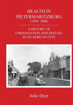 Health in Pietermaritzburg (1838-2008) - Dyer, Julie