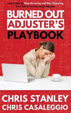 Burned Out Adjuster's Playbook - Stanley, Chris; Casaleggio, Chris