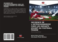 INCIDENCE DE L'OSTÉOCHONDROSE CHEZ LES ENFANTS JOUANT AU FOOTBALL FÉDÉRÉ - Pérez Román, Marta;Pérez Belloso, Ana Juana