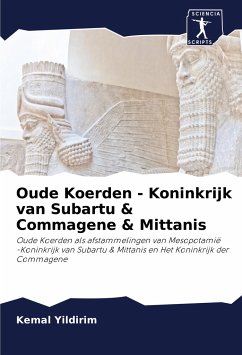 Oude Koerden - Koninkrijk van Subartu & Commagene & Mittanis - Yildirim, Kemal