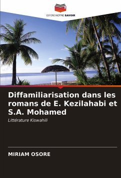 Diffamiliarisation dans les romans de E. Kezilahabi et S.A. Mohamed - Osore, Miriam