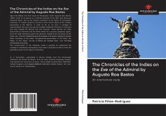 The Chronicles of the Indies on the Eve of the Admiral by Augusto Roa Bastos - Piñón-Rodríguez, Patricia