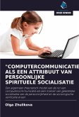 "COMPUTERCOMMUNICATIE" ALS EEN ATTRIBUUT VAN PERSOONLIJKE SPIRITUELE SOCIALISATIE