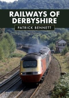 Railways of Derbyshire - Bennett, Patrick