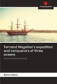 Fernand Magellan's expedition and conquerors of three oceans