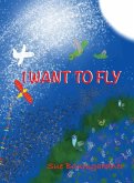 I WANT TO FLY