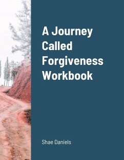 A Journey Called Forgiveness Workbook - Daniels, Shae